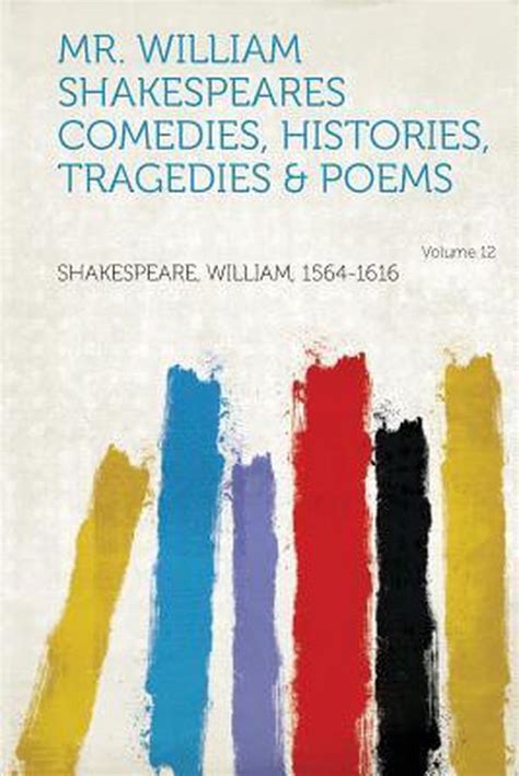 Mr William Shakespeares Comedies Histories Tragedies And Poems Volume 12 William