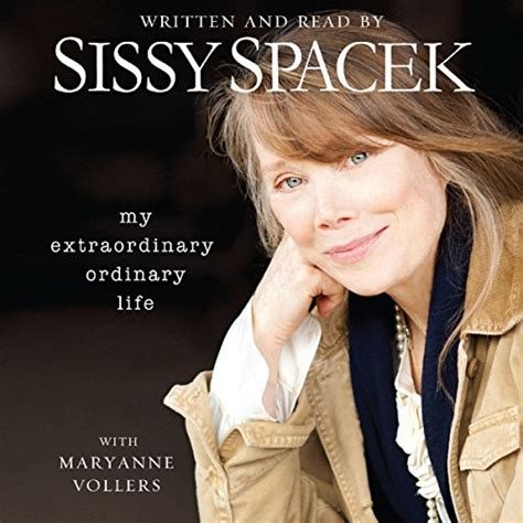 My Extraordinary Ordinary Life By Sissy Spacek Audiobook Audible In