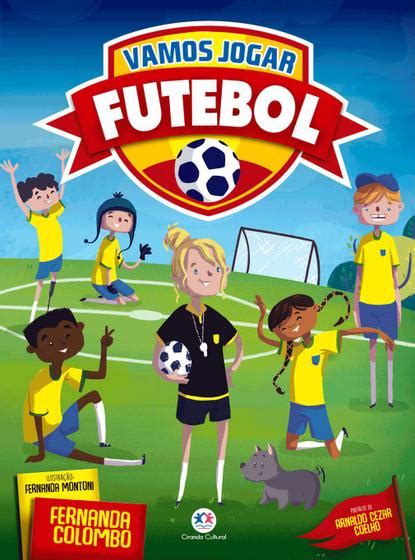 Livro Vamos Jogar Futebol Livros De Literatura Infantil Magazine