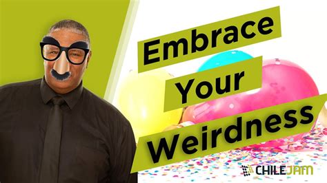 Embracing Your Weirdness Youtube