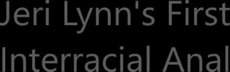 Jeri Lynn Jeri Lynns First Interracial Anal Manyvids Free