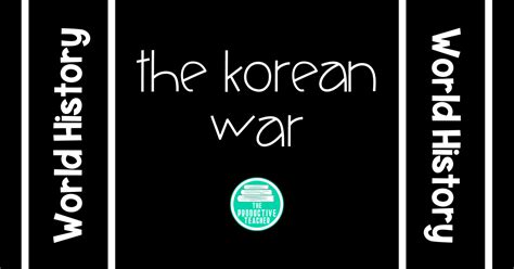 The Korean War For Ap World History The Productive Teacher