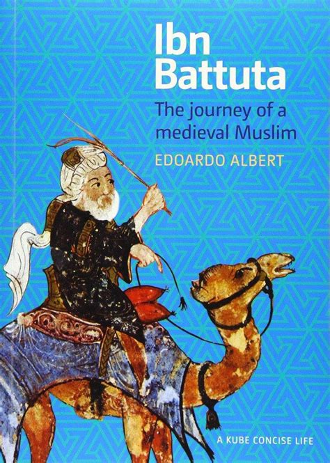 Ibn Battuta The Journey Of A Medieval Muslim A Concise Life Kube