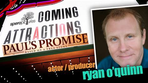 Pauls Promise W Actorproducer Ryan Oquinn Coming Attractions
