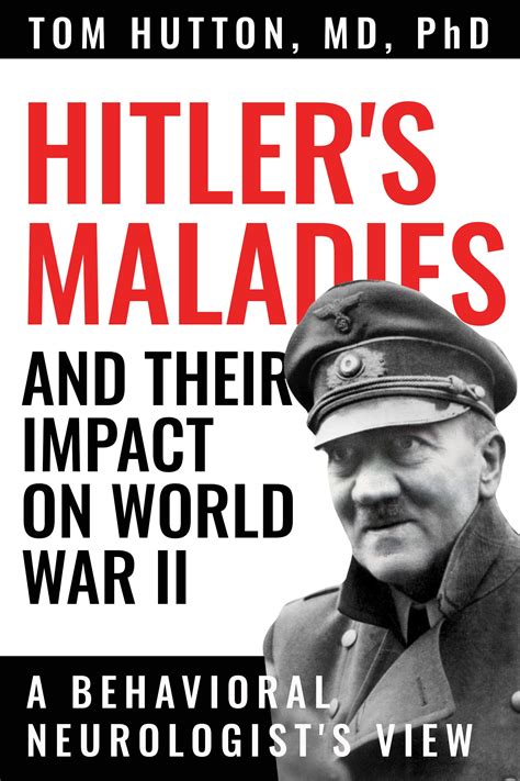 hitler s maladies and their impact on world war ii by tom hutton read on glose glose