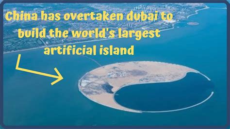 China Has Overtaken Dubai To Build The Worlds Largest Artificial