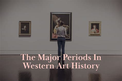 What Are The Major Periods In Western Art History Anita Louise Art