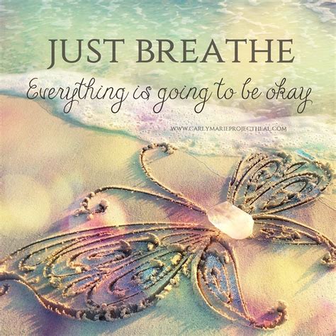 Just Breathe Everything Is Going To Be Okay Butterfly Quotes Just