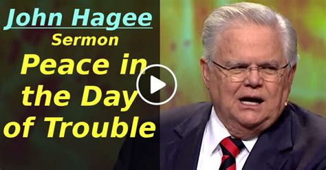 John Hagee Sermon Peace In The Day Of Trouble