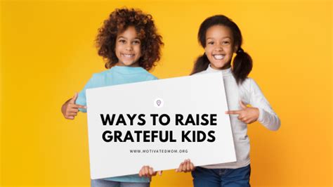Ways To Raise Grateful Kids Motivated Mom