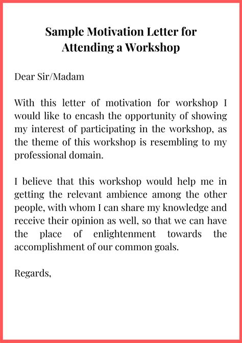 A motivation letter clearly defines the reason you are applying for a particular vacancy, such as an internship, job placement, college or university admission, scholarship, or course of study. Sample Motivation Letter for Attending a Workshop | Top ...