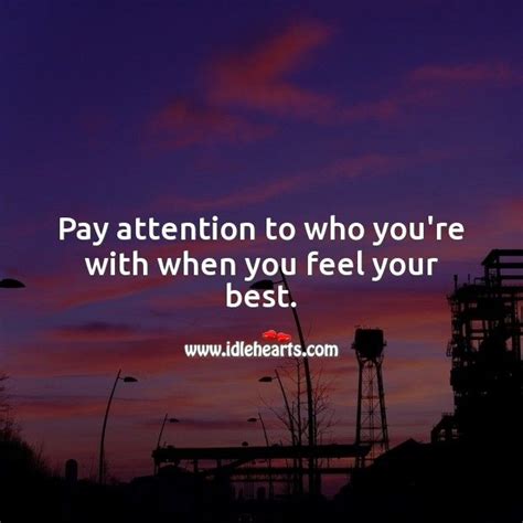 Pay Attention To Who Youre With When You Feel Your Best
