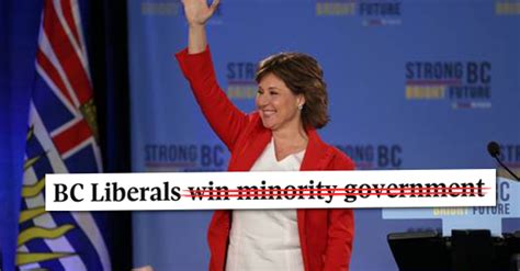 Dont Listen To The Headlines Christy Clark Absolutely Did Not Win A Minority Government