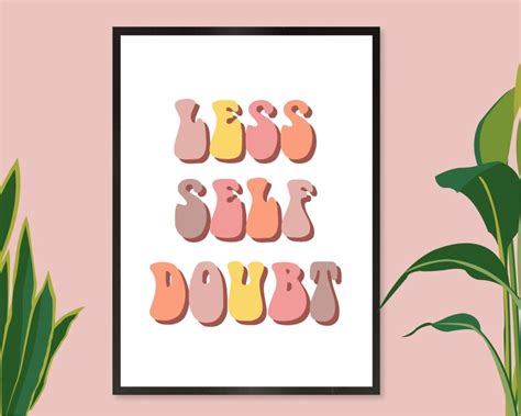 Less Self Doubt Print Less Self Doubt Wall Art Motivational Etsy