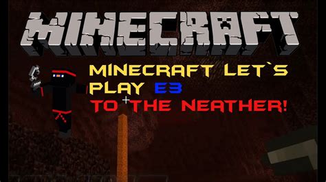 Minecraft Let S Play To The Neather 3 Youtube