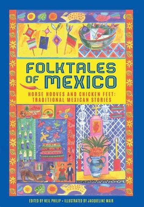 Folktales Of Mexico Horse Hooves And Chicken Feet Traditional Mexican