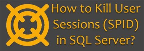 How To Kill User Sessions Spid In Sql Server Interview Question Of The Week Sql