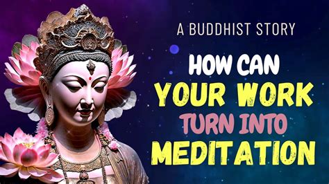 How Can Your Work Turn Into Meditation A Buddhist Story Wise Words Youtube