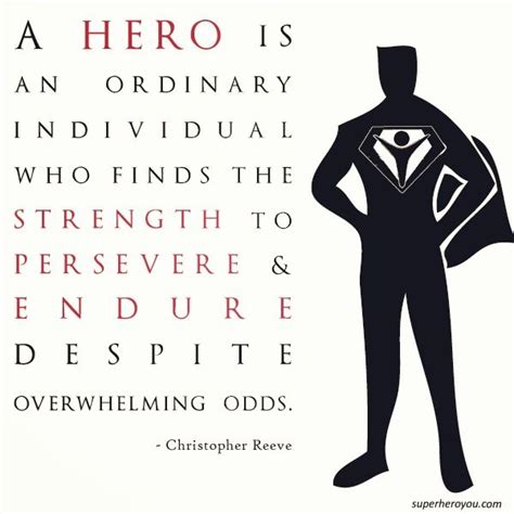 A Hero Is An Ordinary Individual Who Finds The Strength To
