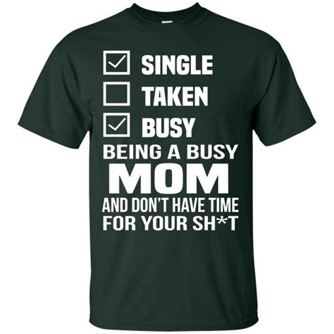 Single Taken Busy Being A Busy Mom T Shirt Mothers Day Mom Tshirts