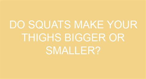 Do Squats Make Your Thighs Bigger Or Smaller