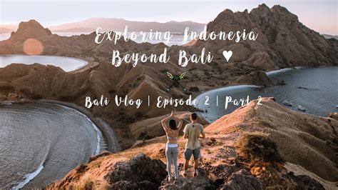 Exploring Indonesia Beyond Bali ♥ Episode 2 Part 2 Youtube