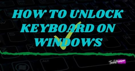 How To Unlock Keyboard On Windows 10 8 7 2022 Techmaina