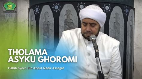 Tholama Asyku Ghoromi Habib Syech Bin Abdul Qadir Assegaf Live