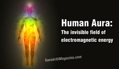 Human Aura The Invisible Field Of Electromagnetic Energy Sanskriti