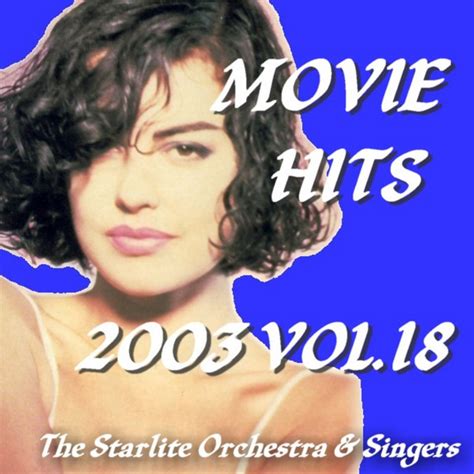 Movie Hits 2003 Vol18 Album By The Starlite Orchestra And Singers Spotify