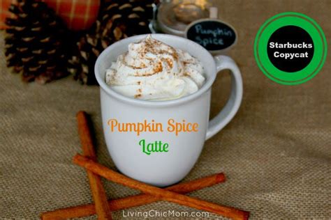 Pumpkin Spice Latte Copycat Recipe Living Chic Mom