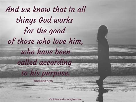 And We Know That In All Things God Works For The Good Of Those Who Love Him Who[a] Have Been
