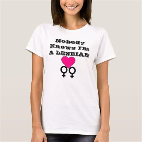 Lesbian Nobody Knows Im A Lesbian T Shirt Zazzle