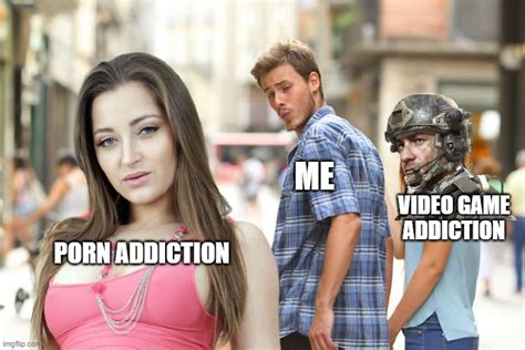 Someone Said That For Ending An Addiction You Have To Start A New Addiction Imgflip