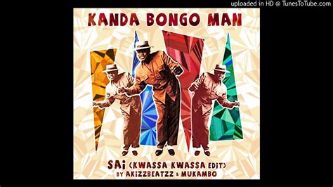 Kanda Bongo Man Sai Kwassa Kwassa Edit By Akizzbeatzz And Mukambo Youtube