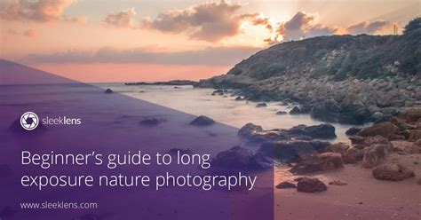 Beginners Guide To Long Exposure Nature Photography