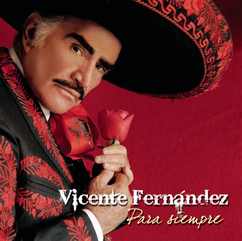 Vicente Fernandez Para Siempre Album By Vicente Fernández Spotify