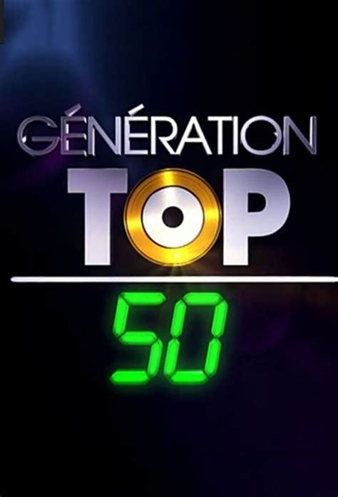 Génération Top 50 Émission Tv 2011 Senscritique