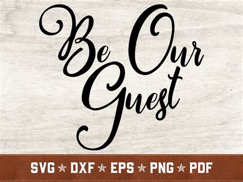 Be Our Guest Svg Invite Svg Wedding Svg Dxf Eps Png Pdf Vector Cut