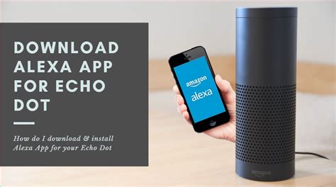 How Do I Download And Install Alexa App For Your Echo Dot By Download