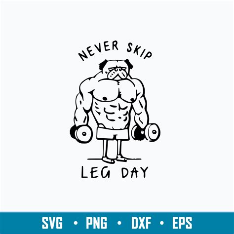 Never Skip Leg Day Funny Gym Muscles Work Out Lift Svg Funn Inspire
