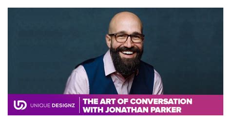 The Art Of Conversation With Jonathan Parker