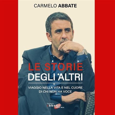 Carmelo abbate is an italian journalist and reporter. «Le storie degli altri», il viaggio di Carmelo Abbate ...