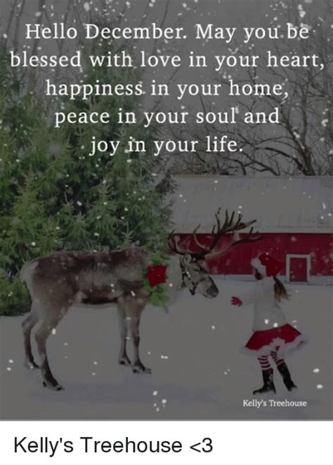 Home most popular she lives in a boeing 727 treehouse. Hello December May You Be Blessed With Love in Your Heart Happiness in Your Home Peace in Your ...
