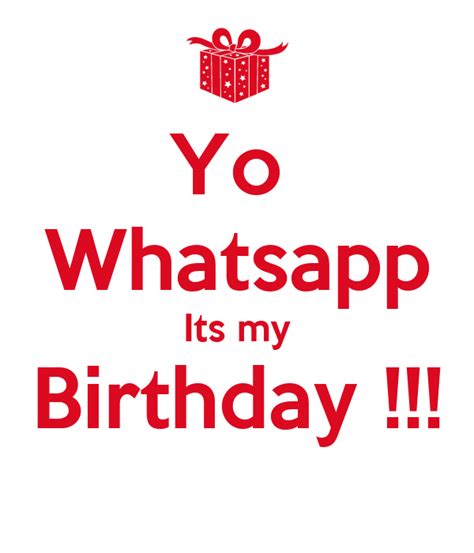 Yo Whatsapp Its My Birthday Poster Aj Keep Calm O