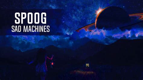 Spoog Sad Machines HQ Edit YouTube