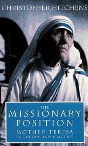 The Missionary Position Mother Teresa In Theory And Practice