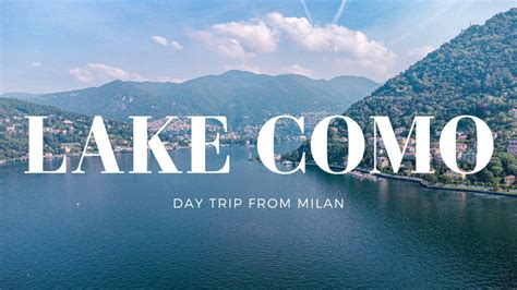 A Day Trip Lake Como From Milan Youtube