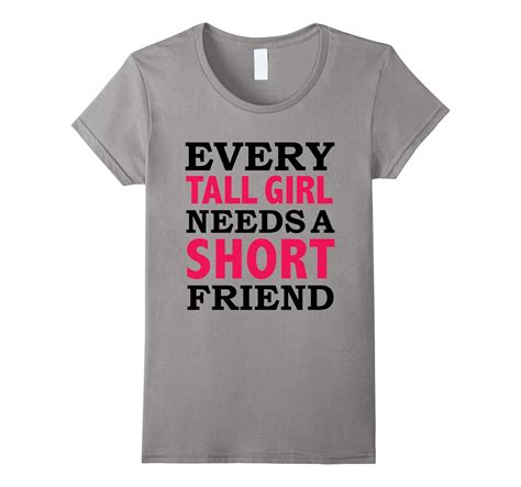 Every Tall Girl Needs A Short Friend Shirt Best Friends Bffs 4lvs