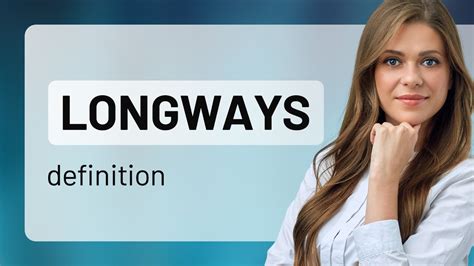 Longways Definition Of Longways Youtube